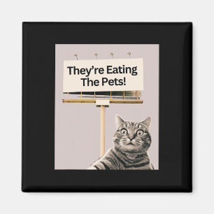 They're Eating The Pets Dogs Cats We Are Not Going Magnet