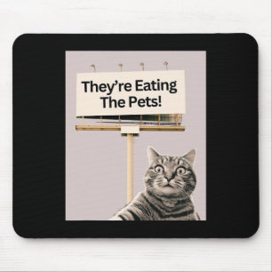They're Eating The Pets Dogs Cats We Are Not Going Mouse Pad