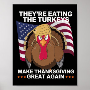They're Eating The Turkeys - Funny Turkey Thanksgi Poster