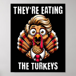 They're Eating The Turkeys - Mens Funny Thanksgivi Poster