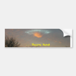 . . . They're Here!!! Bumper Sticker