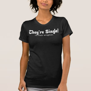 They're Single! wingman shirt