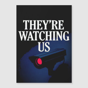THEY'RE WATCHING US