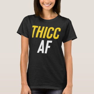 Thicc AF Cool Curvy Girl Fashion 1 T-Shirt