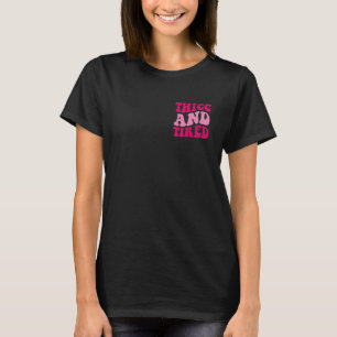 Thicc And Tired Funny Saying Groovy Women T-Shirt