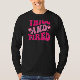 Thicc And Tired Saying Groovy Thicc & Tired Women  T-Shirt