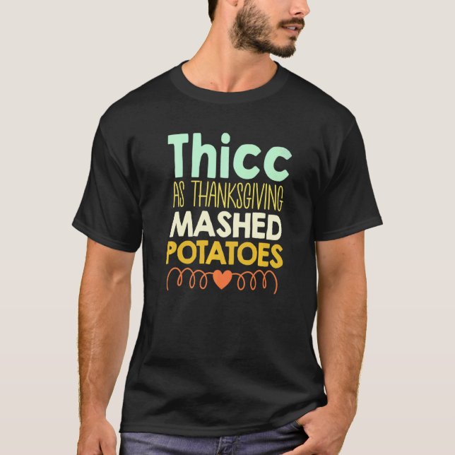 Thicc As Thanksgiving Mashed Potatoes Women Holida T-Shirt (Front)