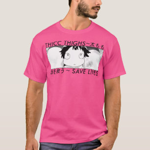 Thicc Thighs Save Lives T-Shirt