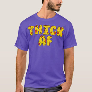 Thick Af Thicc Club Funny Pizza Design Workout Fit T-Shirt