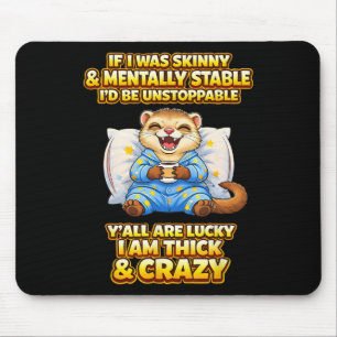 Thick And Crazy Funny Mental Health Ferret Quote  Mouse Pad
