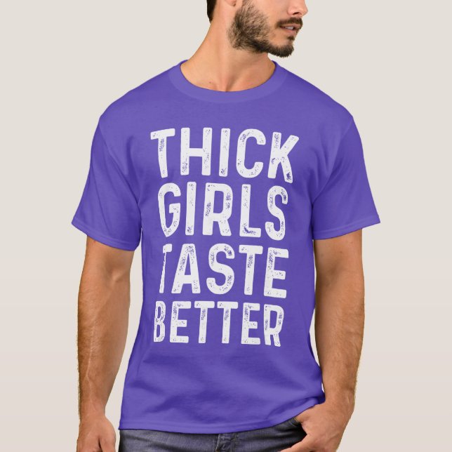 Thick Girlsaste Better Chubby Girls family T-Shirt (Front)