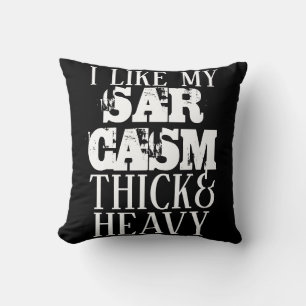 Thick & Heavy Sarcasm Cushion