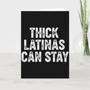 Thick Latinas Can Stay  Card