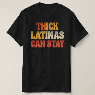 Thick Latinas Can Stay Curvy Latina Pride T-Shirt