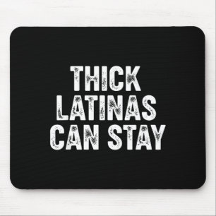 Thick Latinas Can Stay Mouse Pad