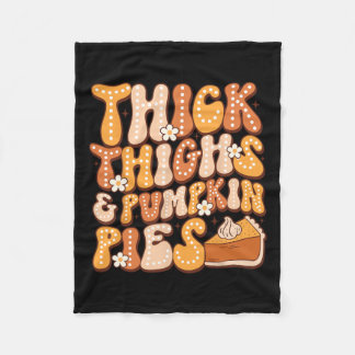 Thick Thighs &amp; Pumpkin Pies Thanksgiving Fall  Fleece Blanket