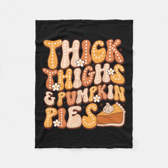 Thick Thighs &amp; Pumpkin Pies Thanksgiving Fall  Fleece Blanket (Front)