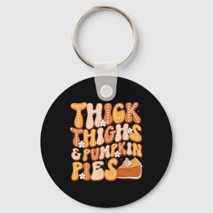 Thick Thighs & Pumpkin Pies Thanksgiving Fall Key Ring