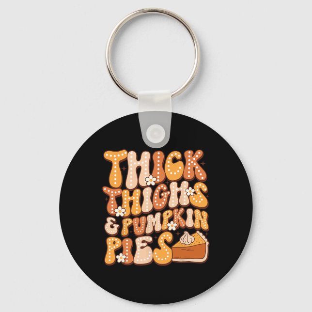 Thick Thighs &amp; Pumpkin Pies Thanksgiving Fall  Key Ring (Front)