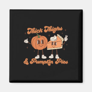 Thick Thighs and Pumpkin Pies Ba1 Magnet