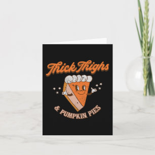 Thick Thighs and Pumpkin Pies Fall Season Thanksgi Card