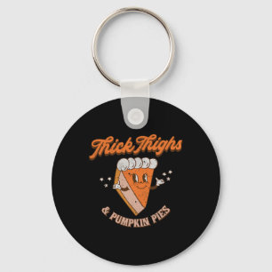 Thick Thighs and Pumpkin Pies Fall Season Thanksgi Key Ring