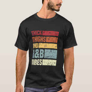 Thick Thighs and R&B Vibes Cute 90's R&B Girls Ret T-Shirt