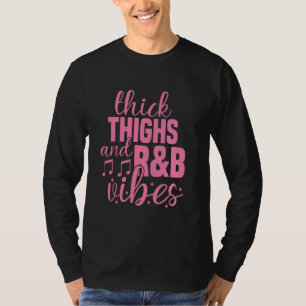 Thick Thighs and R&B Vibes Cute 90's R&B Girls T-Shirt
