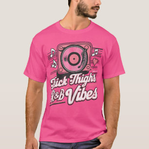 Thick Thighs And Rb Vibes Hip Hop T-Shirt