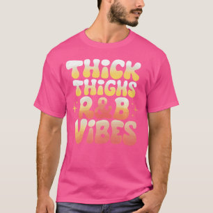 Thick Thighs And Rb Vibes Hip Hop T-Shirt