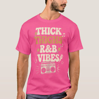 Thick Thighs And Rb Vibes Hip Hop T-Shirt