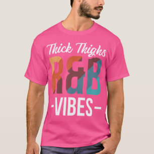 Thick Thighs And Rb Vibes Hip Hop T-Shirt