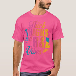 Thick Thighs And Rb Vibes Hip Hop T-Shirt