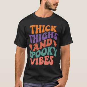 Thick Thighs and Spooky Vibes - Funny Halloween T-Shirt