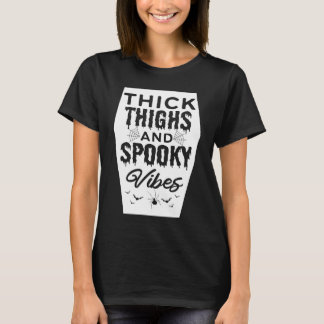 Thick Thighs And Spooky Vibes Halloween Costume Pa T-Shirt