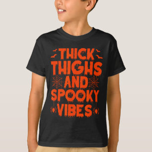 Thick Thighs And Spooky Vibes Halloween Spooky T-Shirt