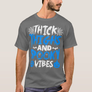 Thick Thighs And Spooky Vibes Happy Halloween Ghos T-Shirt
