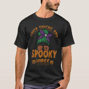 Thick Thighs And Spooky Vibes Messy Bun Skull Witc T-Shirt