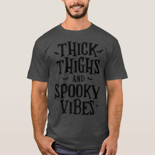 Thick Thighs And Spooky Vibes Scary Halloween Wome T-Shirt