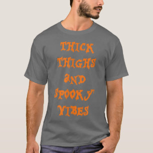 Thick Thighs And Spooky Vibes Spooky Season Hallow T-Shirt