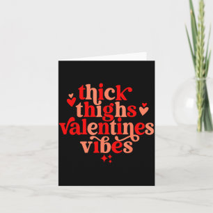 Thick Thighs And Valentine Vibes Heart Valentine O Card