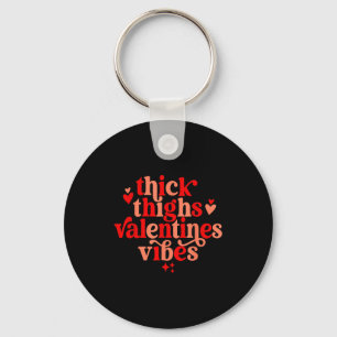 Thick Thighs And Valentine Vibes Heart Valentine O Key Ring