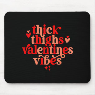 Thick Thighs And Valentine Vibes Heart Valentine O Mouse Pad