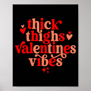Thick Thighs And Valentine Vibes Heart Valentine O Poster
