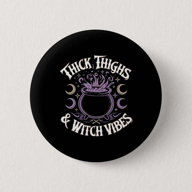 Thick Thighs And Witch Vibes  6 Cm Round Badge (Front)