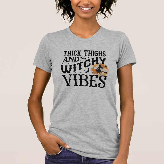 Thick Thighs And Witchy Vibes T-Shirt (Front)