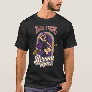 Thick Thighs Broom Rides Witch Halloween Party Co T-Shirt