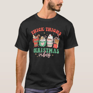 Thick Thighs Christmas Vibes Retro Xmas Hot Cocoa T-Shirt