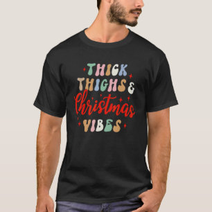 Thick Thighs & Christmas Vibes T-Shirt
