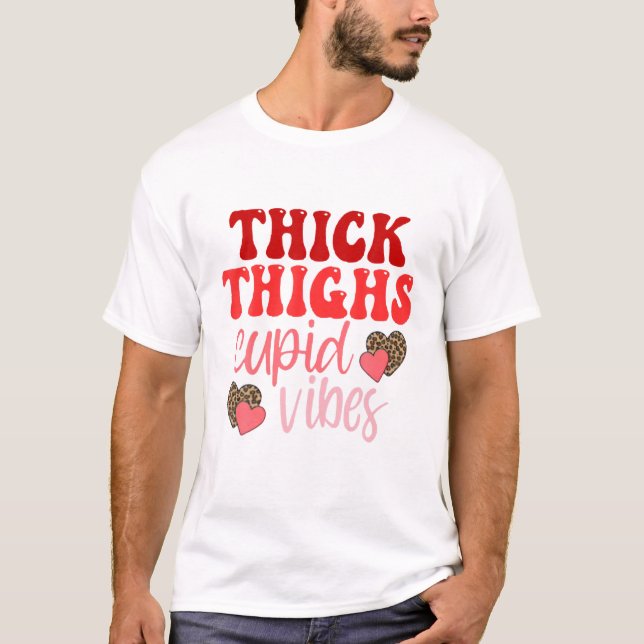 Thick Thighs Cupid Vibes - Valentine's Day T-Shirt (Front)